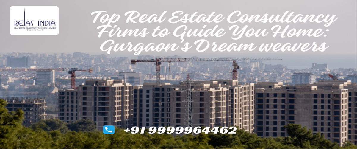 top-real-estate-consultancy-firms-to-guide-you-home-gurgaon-s-dream-weavers
