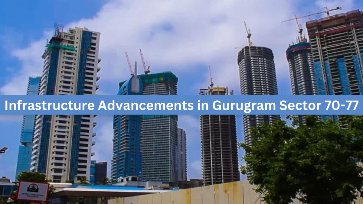infrastructure-advancements-in-gurugram-sector-70-77